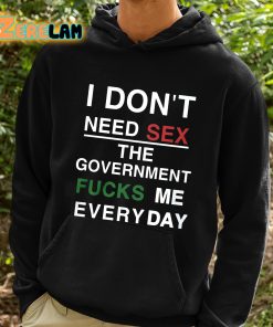 Elon Musk I Dont Need Sex The Government Fucks Me Everyday Shirt 2 1