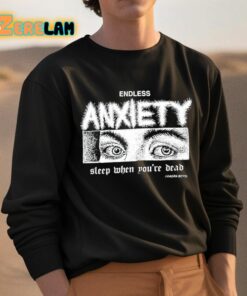 Endless Anxiety Sleep When Youre Dead Shirt 3 1