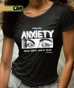 Endless Anxiety Sleep When Youre Dead Shirt 4 1