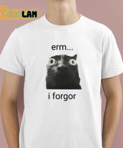 Erm I Forgor Shirt