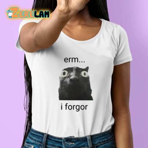 Erm I Forgor Shirt