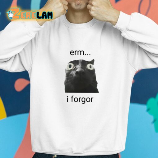 Erm I Forgor Shirt