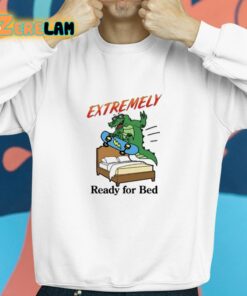 Extremely Ready For Bed Shirt 8 1