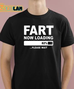 Fart Now Loading Please Wait Shirt