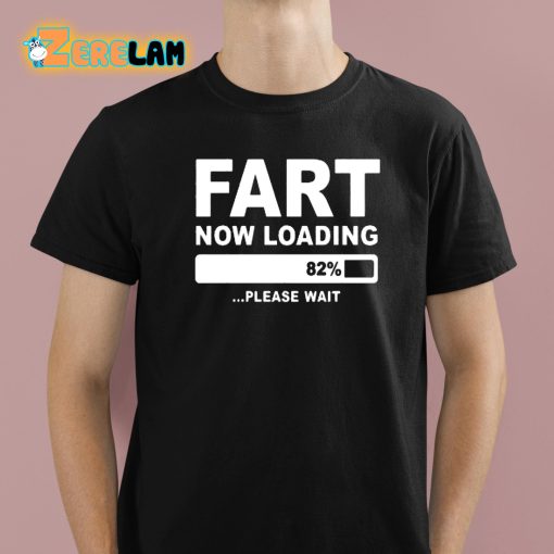 Fart Now Loading Please Wait Shirt