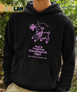 Fear Is Forgetting Everythings All Right Shirt 2 1