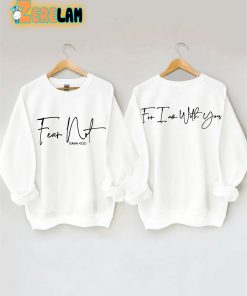 Fear Not For I Am With You Sweatshirt 1