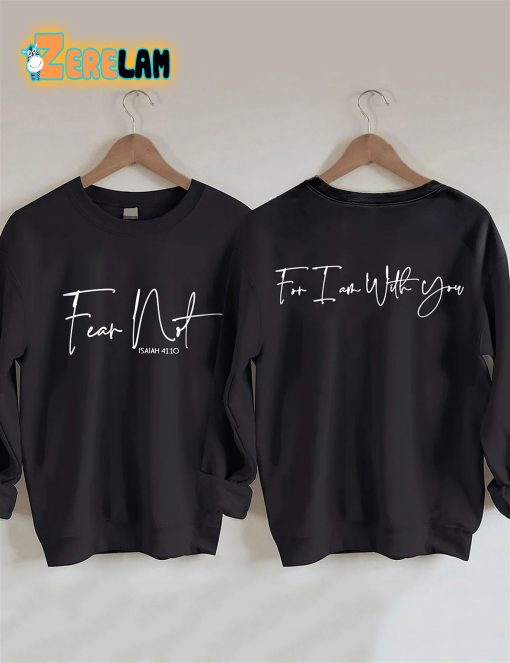 Fear Not For I Am With You Sweatshirt