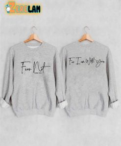 Fear Not For I Am With You Sweatshirt 3