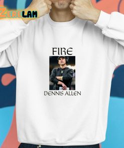 Fire Dennis Allen Shirt 8 1