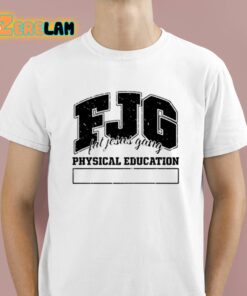 Fjg Fat Jesus Gang Physical Education Shirt 1 1