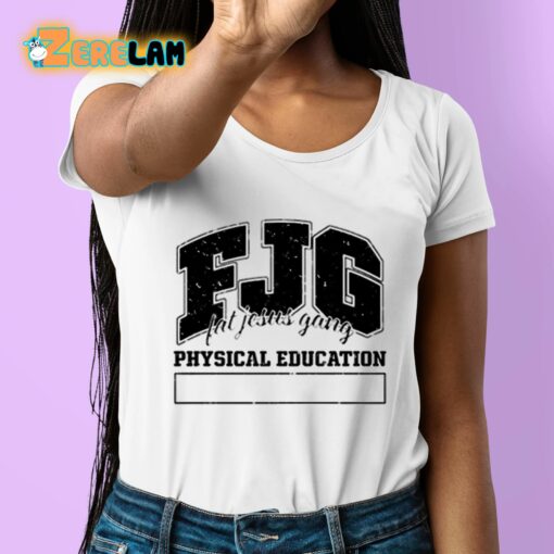 Fjg Fat Jesus Gang Physical Education Shirt
