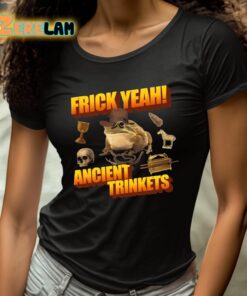 Frick Yeah Ancient Trinkets Shirt 4 1