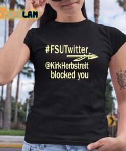 Fsutwitter Kirkherbstreit Blocked You Shirt 6 1