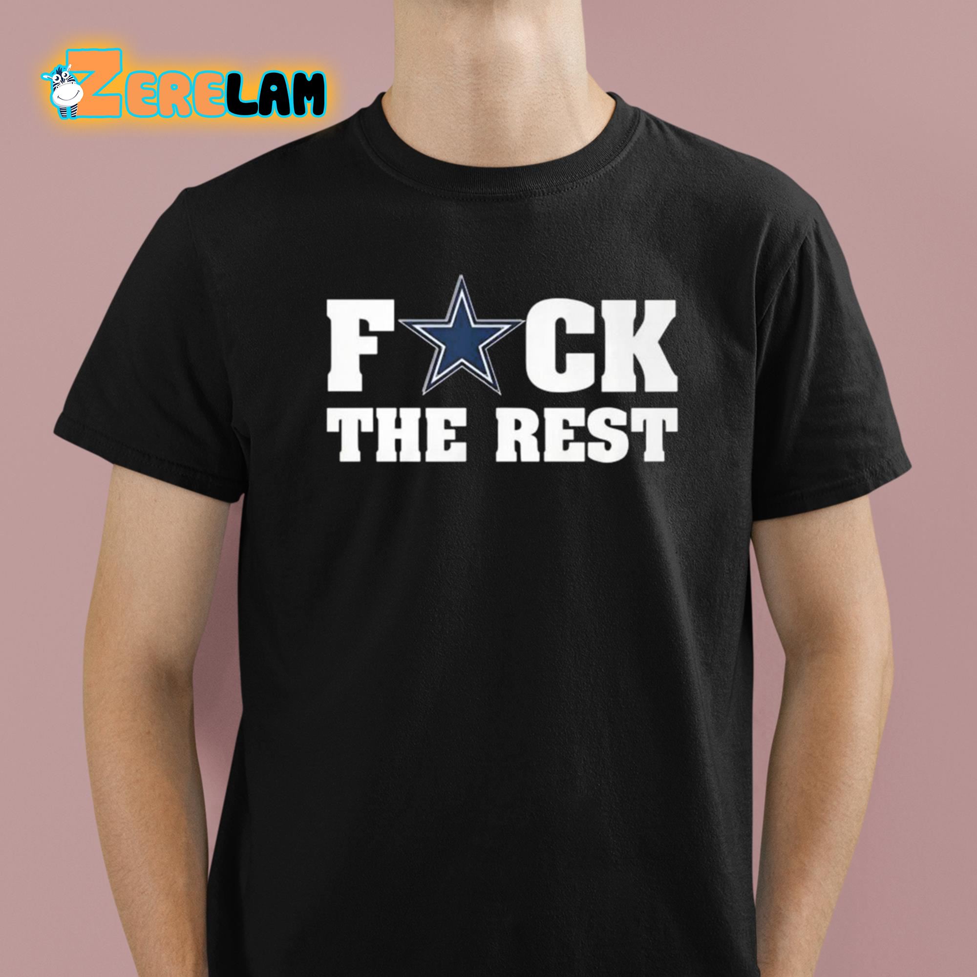 Fuck Dallas The Rest Shirt 1 1