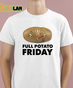 Full Potato Friday Shirt