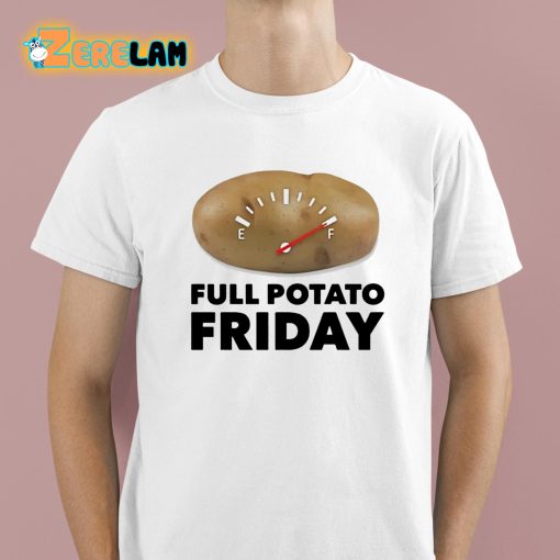 Full Potato Friday Shirt