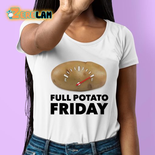 Full Potato Friday Shirt