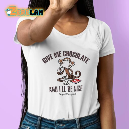 Give Me Chocolate And I’ll Be Nice Shirt