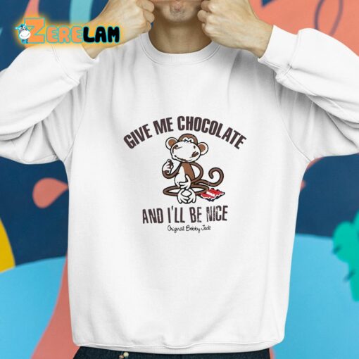 Give Me Chocolate And I’ll Be Nice Shirt