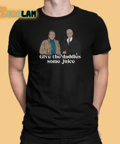 Give The Daddies Some Juice Shirt