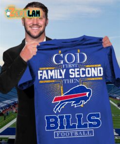 God First Family Second Then Bills Football Shirt