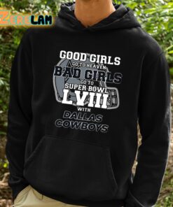 Good Girls Go To Heaven Bad Girls Go To Super Bowl Lviii With Cowboys Shirt 2 1