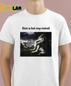 Got A Lot My Mind Shirt