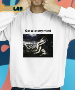 Got A Lot My Mind Shirt 8 1