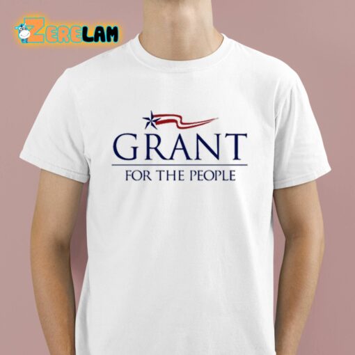 Grant For The People Shirt