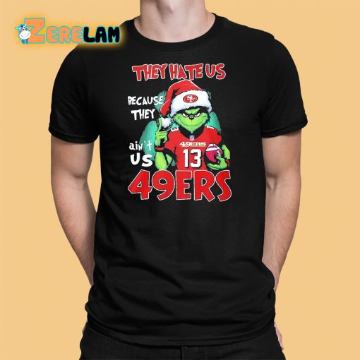 Grinh They Hate Us Because Ain’t 49ers Beat Philadelphia Eagles Shirt