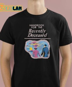 Handbook For The Recently Deceased Shirt