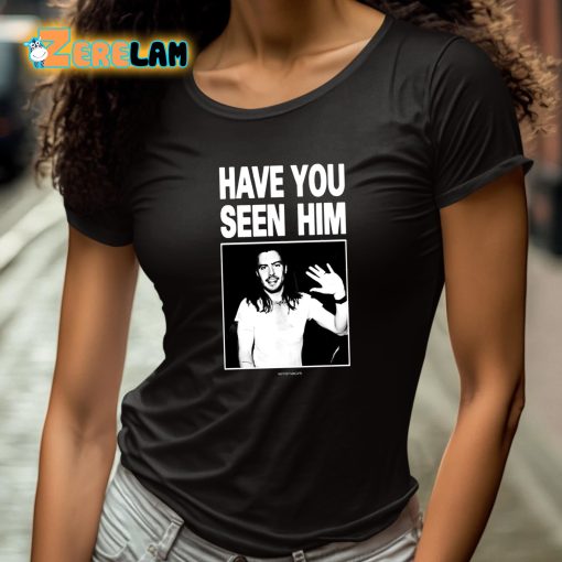 Have You Seen Him Andrew W.K Shirt