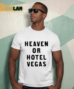 Heaven Or Hotel Vegas Shirt 15 1