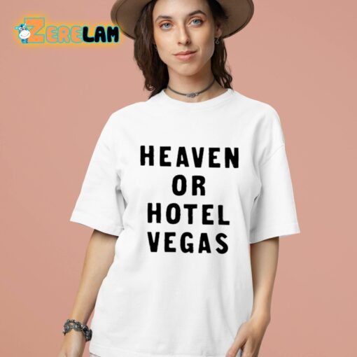 Heaven Or Hotel Vegas Shirt