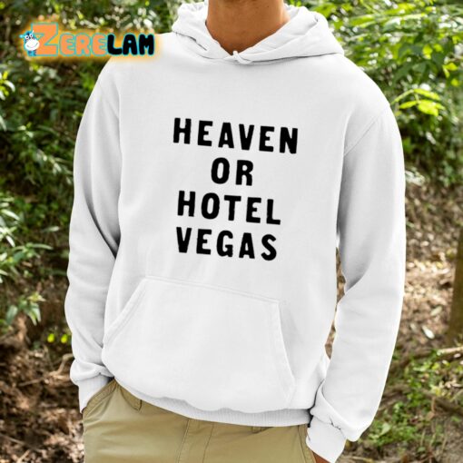 Heaven Or Hotel Vegas Shirt