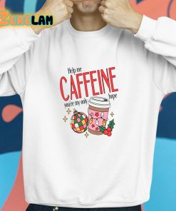 Help Me Caffeine Youre My Only Hope Christmas Shirt 8 1