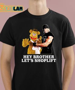 Hey Brother Let’s Shoplift Shirt