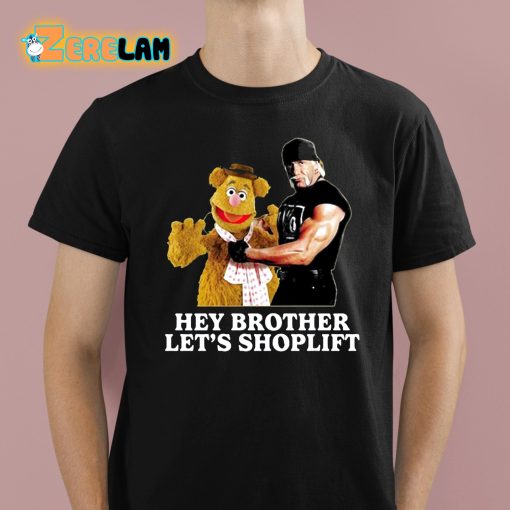 Hey Brother Let’s Shoplift Shirt