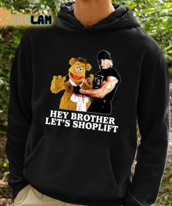 Hey Brother Lets Shoplift Shirt 2 1