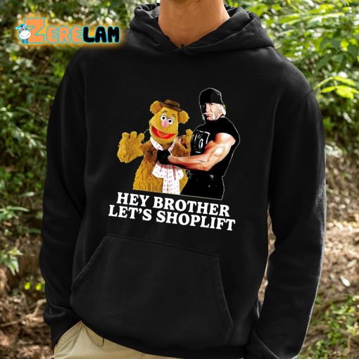 Hey Brother Let’s Shoplift Shirt