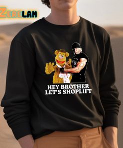 Hey Brother Lets Shoplift Shirt 3 1