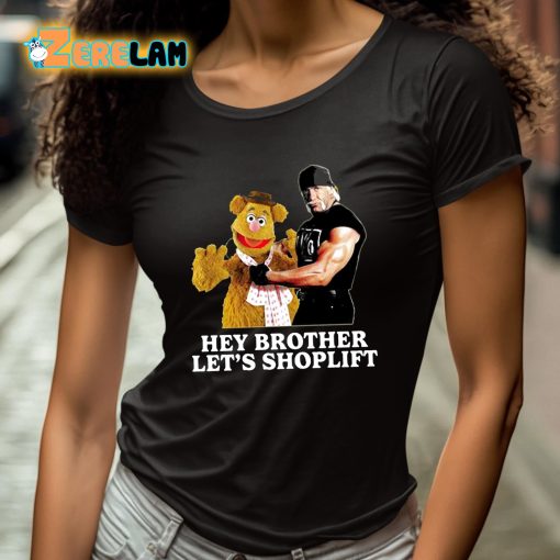 Hey Brother Let’s Shoplift Shirt