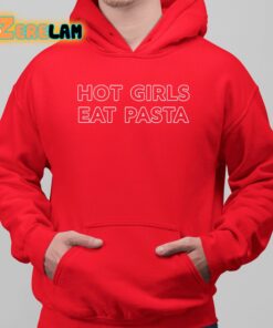 Hot Girls Eat Pasta Shirt 6 1