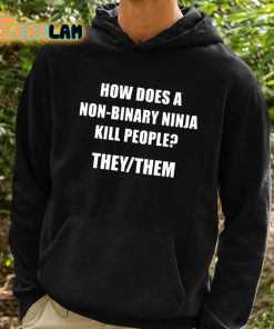 How Does A Non Binary Ninja Kill People They Them Shirt 2 1