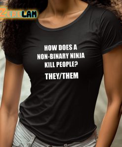 How Does A Non Binary Ninja Kill People They Them Shirt 4 1