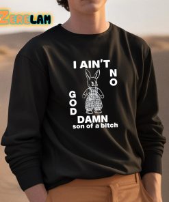 I Aint No Rabbit God Damn Son Of A Bitch Shirt 3 1