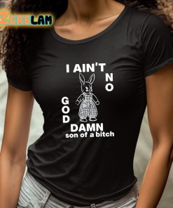 I Aint No Rabbit God Damn Son Of A Bitch Shirt 4 1