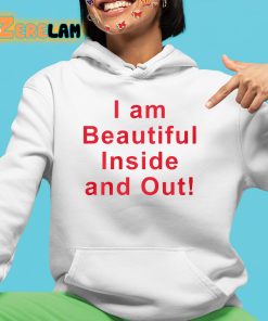 I Am Beautiful Inside And Out Shirt 4 1