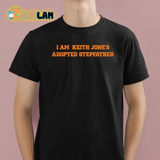 I Am Keith Jones Adopted Stepfather Shirt